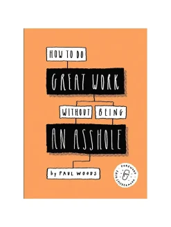 How to do Great Work without being an Asshole fra New Mags